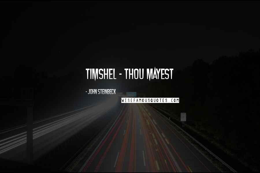 John Steinbeck Quotes: Timshel - thou mayest