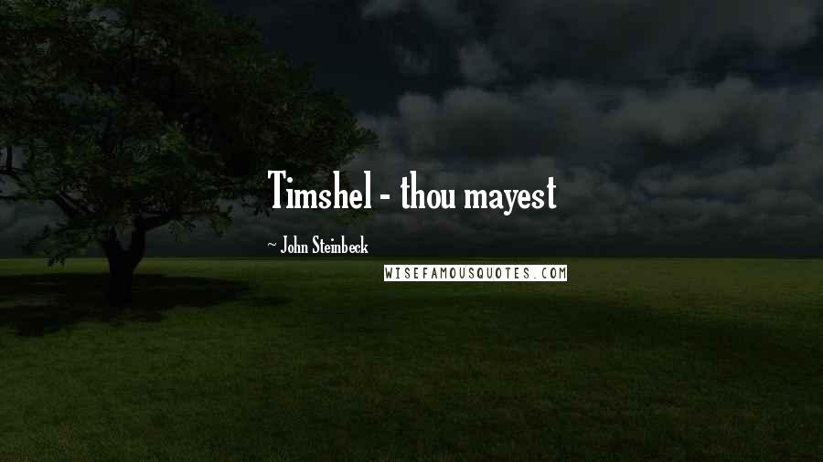 John Steinbeck Quotes: Timshel - thou mayest