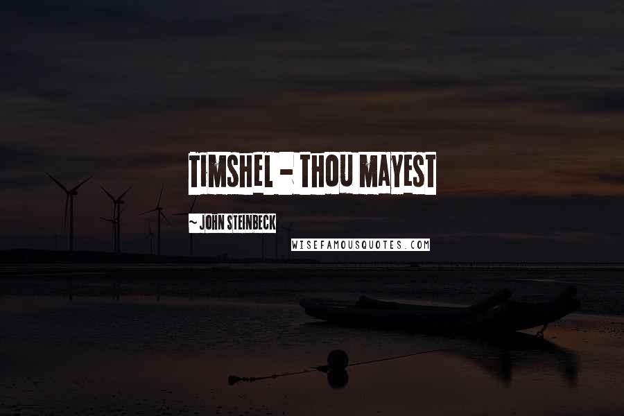 John Steinbeck Quotes: Timshel - thou mayest