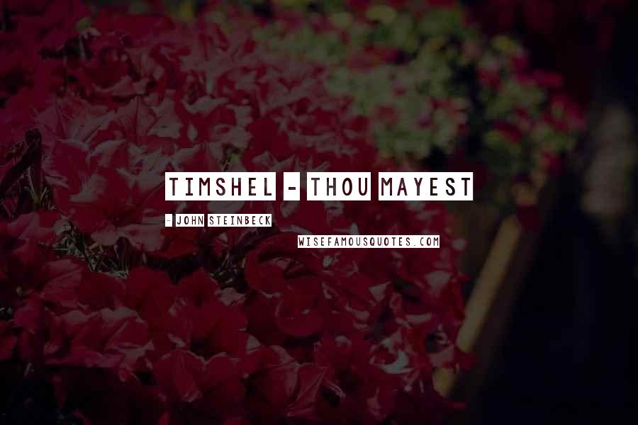 John Steinbeck Quotes: Timshel - thou mayest