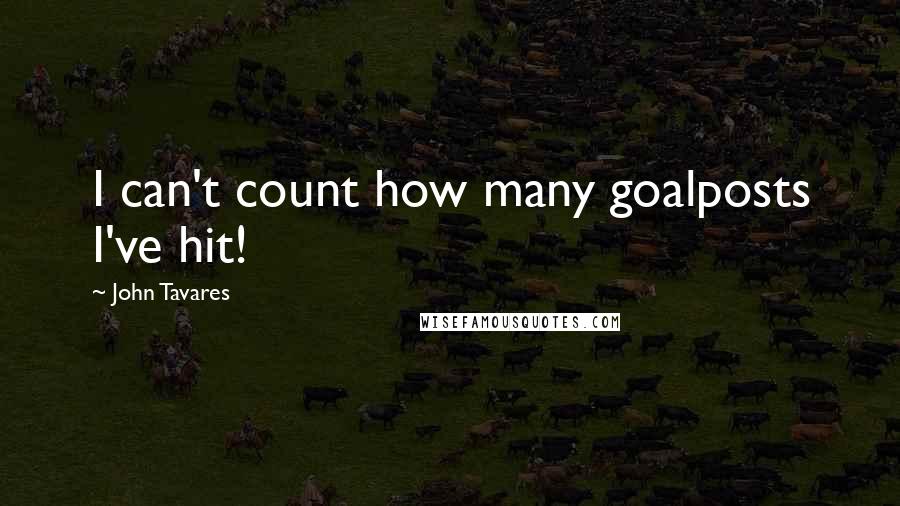 John Tavares Quotes: I can't count how many goalposts I've hit!