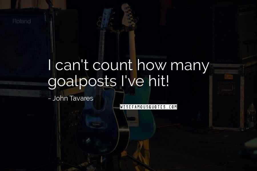 John Tavares Quotes: I can't count how many goalposts I've hit!