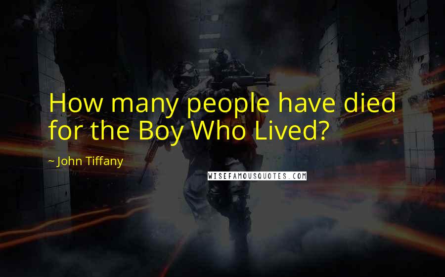 John Tiffany Quotes: How many people have died for the Boy Who Lived?