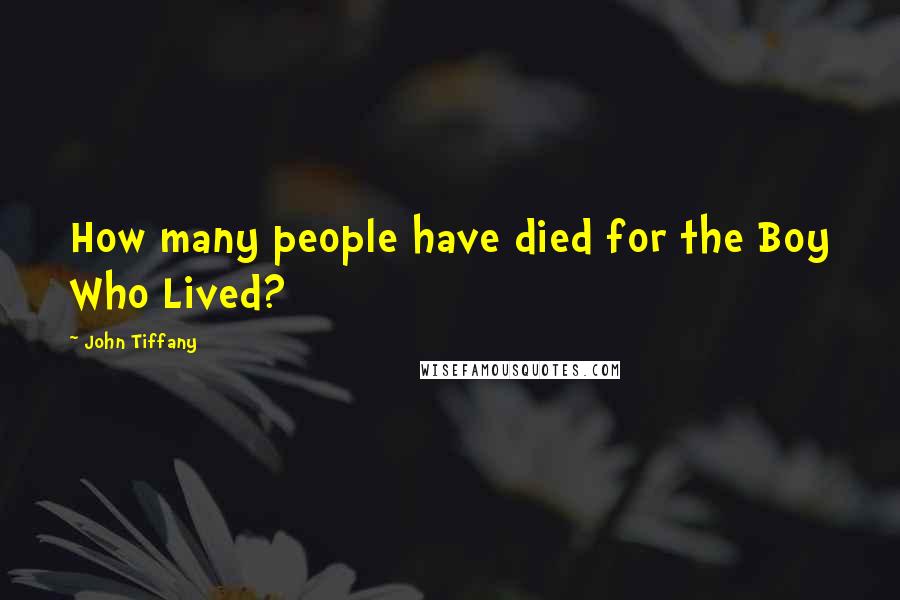 John Tiffany Quotes: How many people have died for the Boy Who Lived?