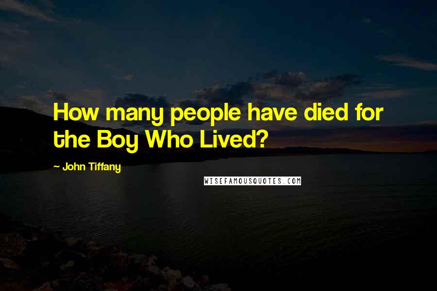 John Tiffany Quotes: How many people have died for the Boy Who Lived?