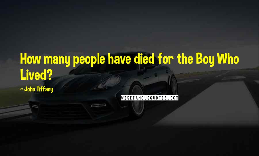 John Tiffany Quotes: How many people have died for the Boy Who Lived?