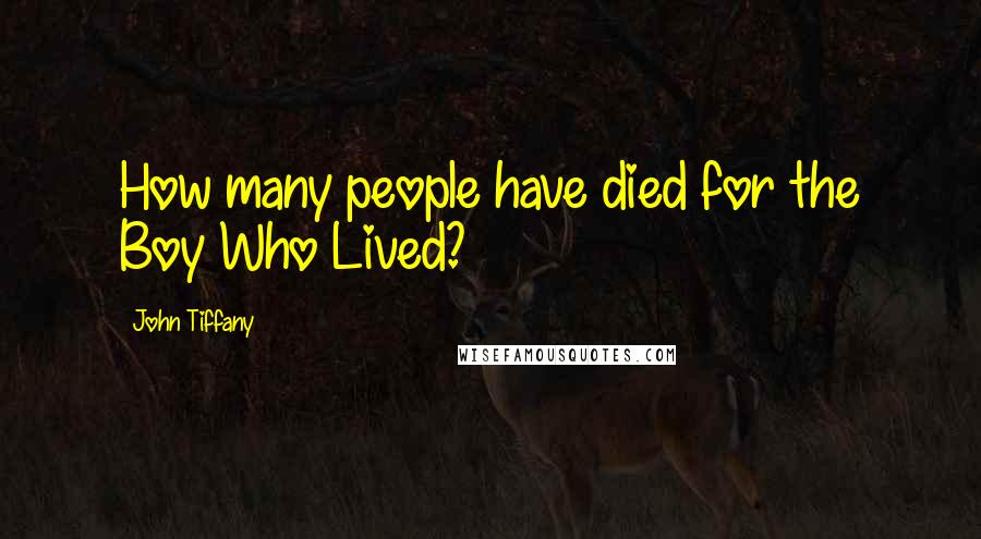 John Tiffany Quotes: How many people have died for the Boy Who Lived?