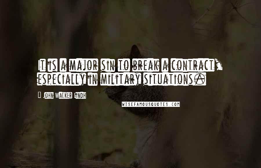 John Walker Lindh Quotes: It is a major sin to break a contract, especially in military situations.