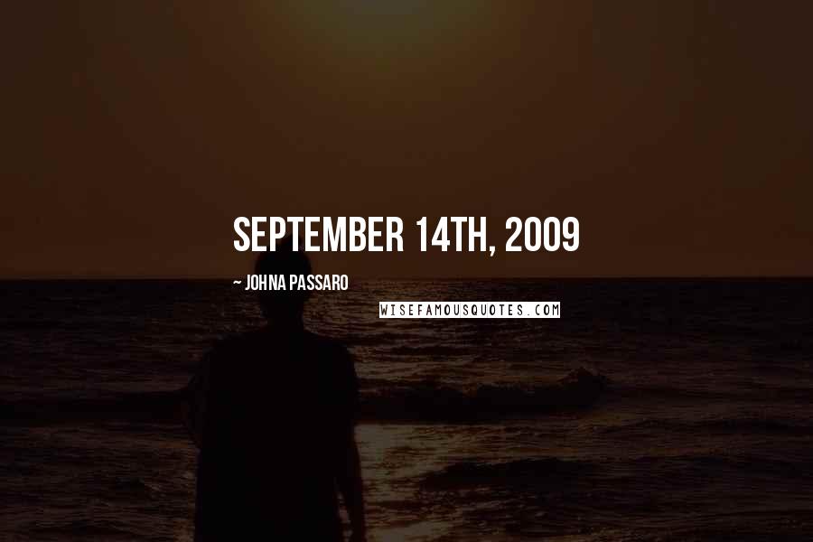 JohnA Passaro Quotes: September 14th, 2009