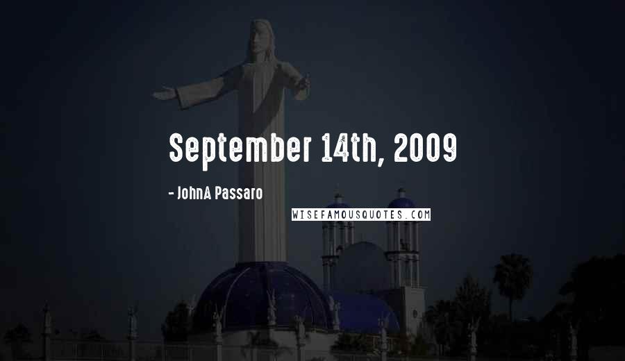 JohnA Passaro Quotes: September 14th, 2009