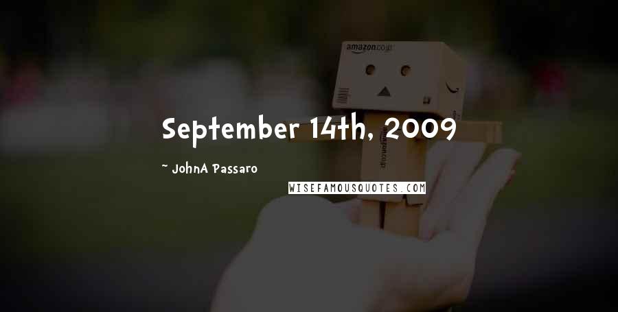 JohnA Passaro Quotes: September 14th, 2009