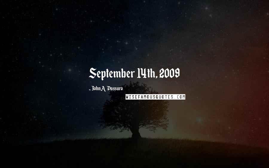 JohnA Passaro Quotes: September 14th, 2009