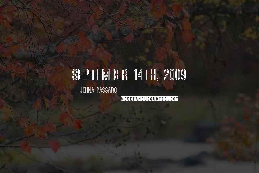 JohnA Passaro Quotes: September 14th, 2009