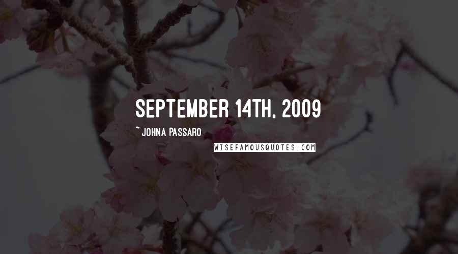 JohnA Passaro Quotes: September 14th, 2009