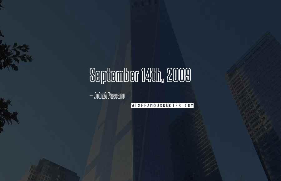 JohnA Passaro Quotes: September 14th, 2009