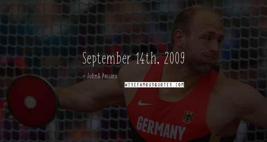 JohnA Passaro Quotes: September 14th, 2009