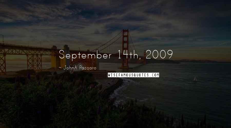 JohnA Passaro Quotes: September 14th, 2009