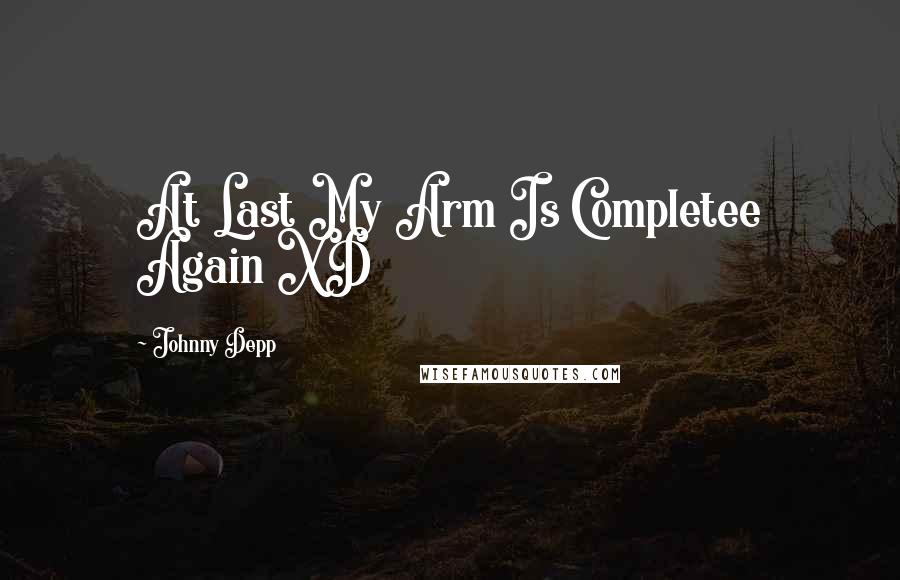 Johnny Depp Quotes: At Last My Arm Is Completee Again XD