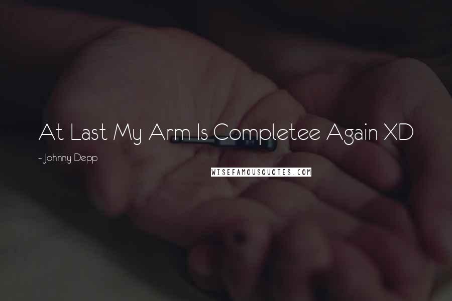 Johnny Depp Quotes: At Last My Arm Is Completee Again XD