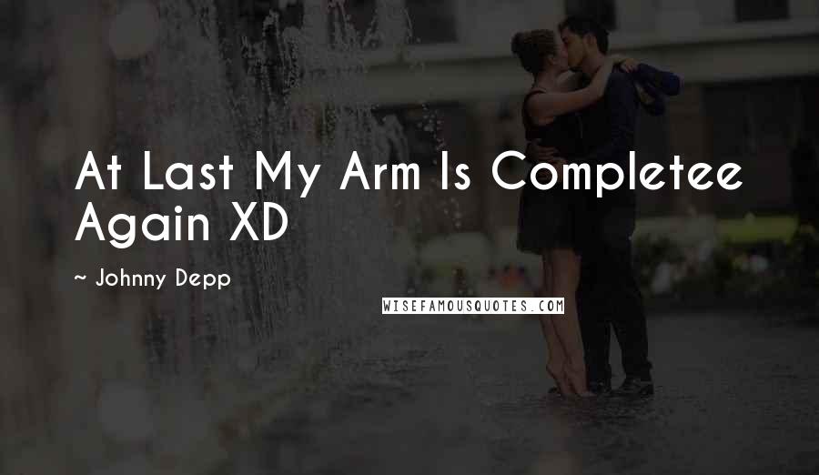 Johnny Depp Quotes: At Last My Arm Is Completee Again XD