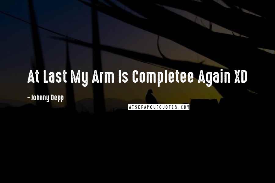 Johnny Depp Quotes: At Last My Arm Is Completee Again XD