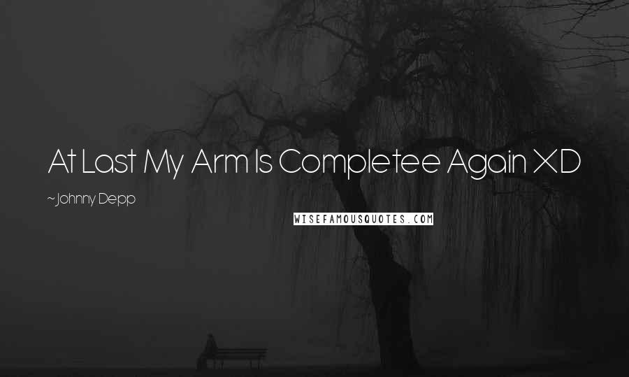 Johnny Depp Quotes: At Last My Arm Is Completee Again XD