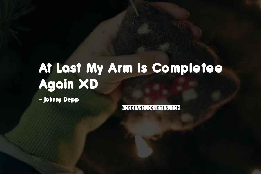 Johnny Depp Quotes: At Last My Arm Is Completee Again XD