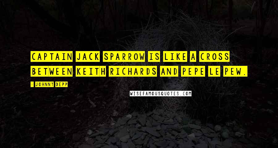 Johnny Depp Quotes: Captain Jack Sparrow is like a cross between Keith Richards and Pepe Le Pew.