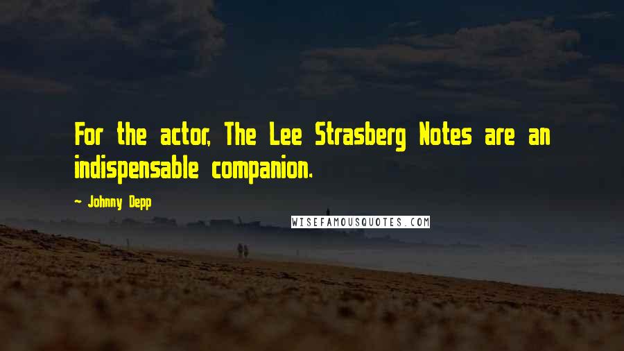 Johnny Depp Quotes: For the actor, The Lee Strasberg Notes are an indispensable companion.