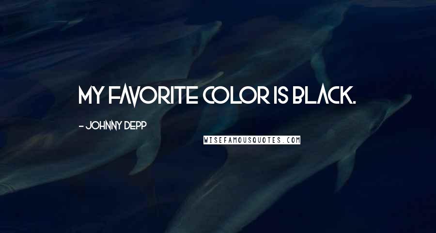 Johnny Depp Quotes: My favorite color is black.