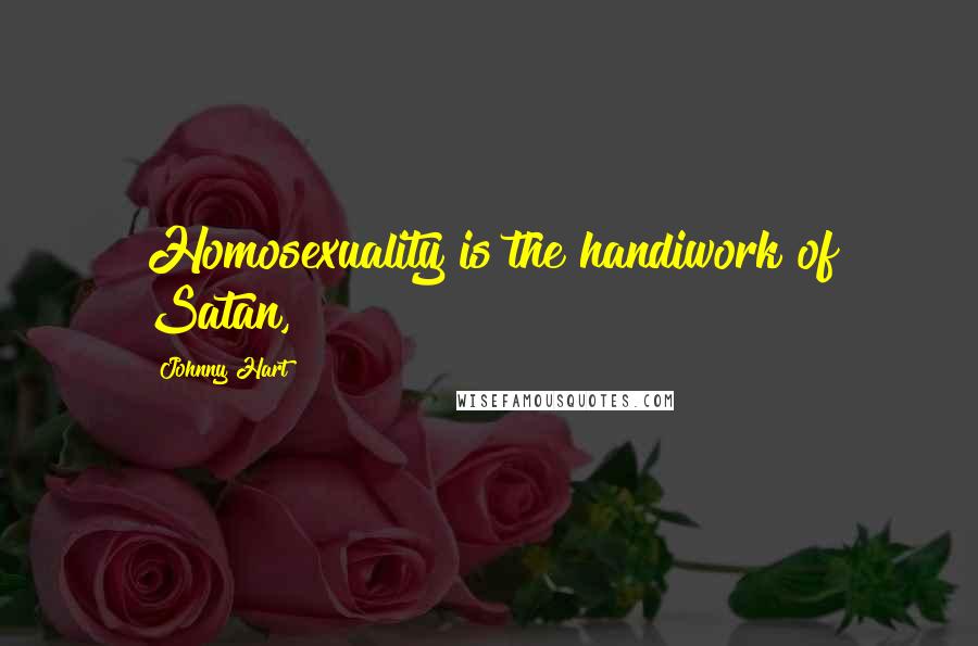 Johnny Hart Quotes: Homosexuality is the handiwork of Satan,