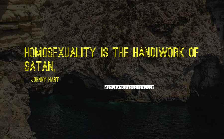 Johnny Hart Quotes: Homosexuality is the handiwork of Satan,