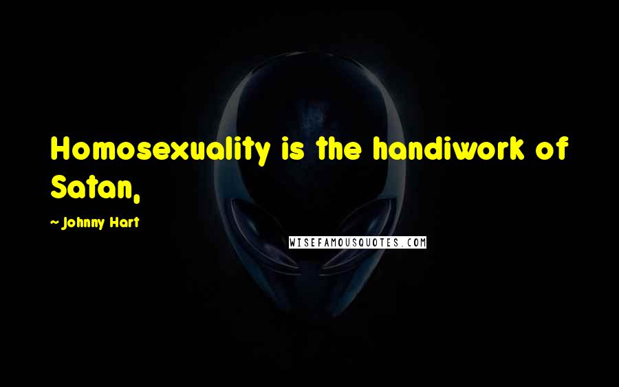 Johnny Hart Quotes: Homosexuality is the handiwork of Satan,