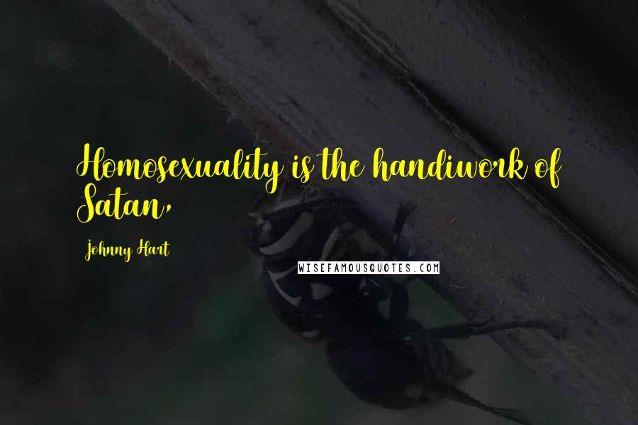 Johnny Hart Quotes: Homosexuality is the handiwork of Satan,