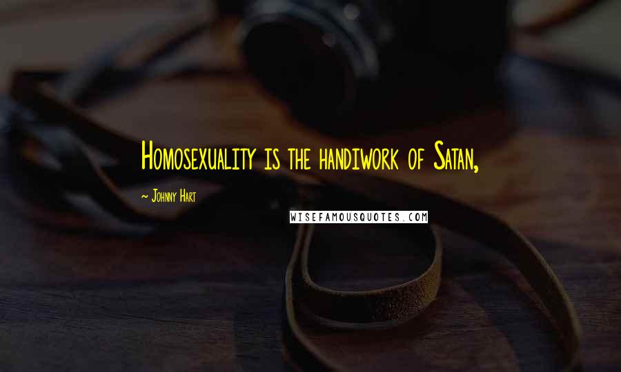 Johnny Hart Quotes: Homosexuality is the handiwork of Satan,