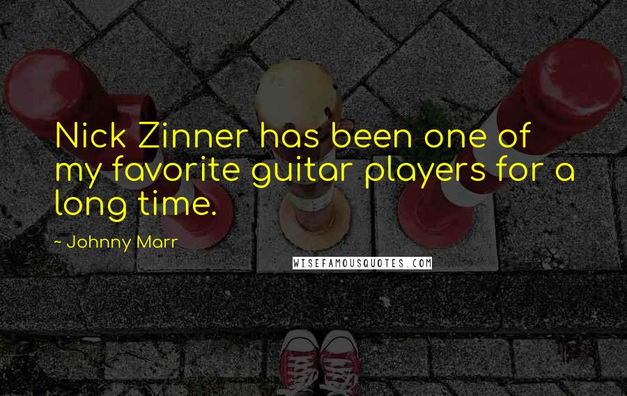 Johnny Marr Quotes: Nick Zinner has been one of my favorite guitar players for a long time.