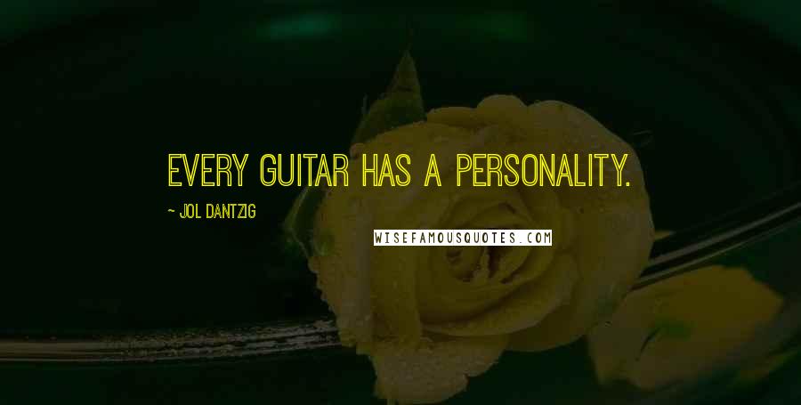 Jol Dantzig Quotes: Every guitar has a personality.