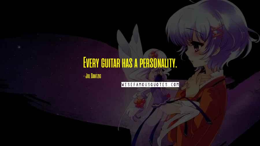 Jol Dantzig Quotes: Every guitar has a personality.