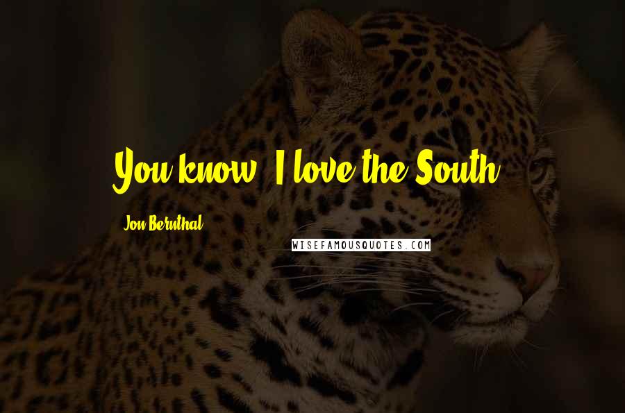 Jon Bernthal Quotes: You know, I love the South.