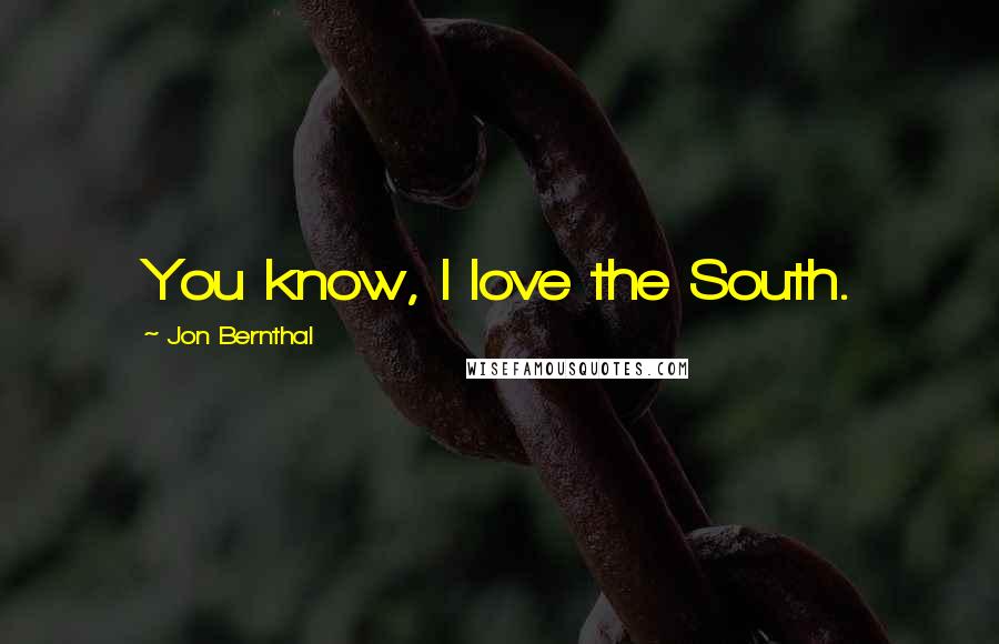 Jon Bernthal Quotes: You know, I love the South.