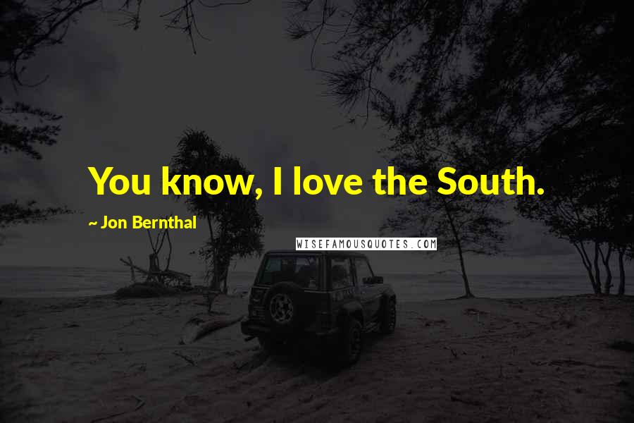 Jon Bernthal Quotes: You know, I love the South.