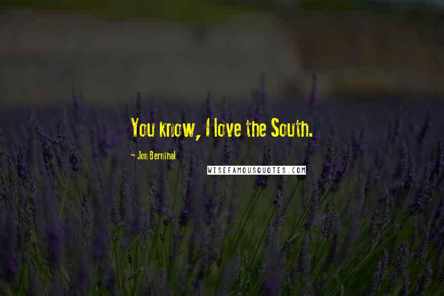 Jon Bernthal Quotes: You know, I love the South.