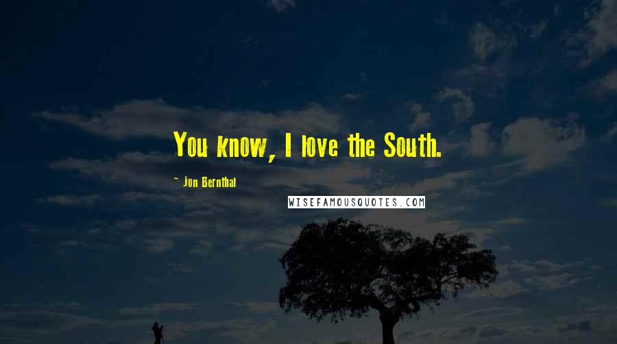Jon Bernthal Quotes: You know, I love the South.