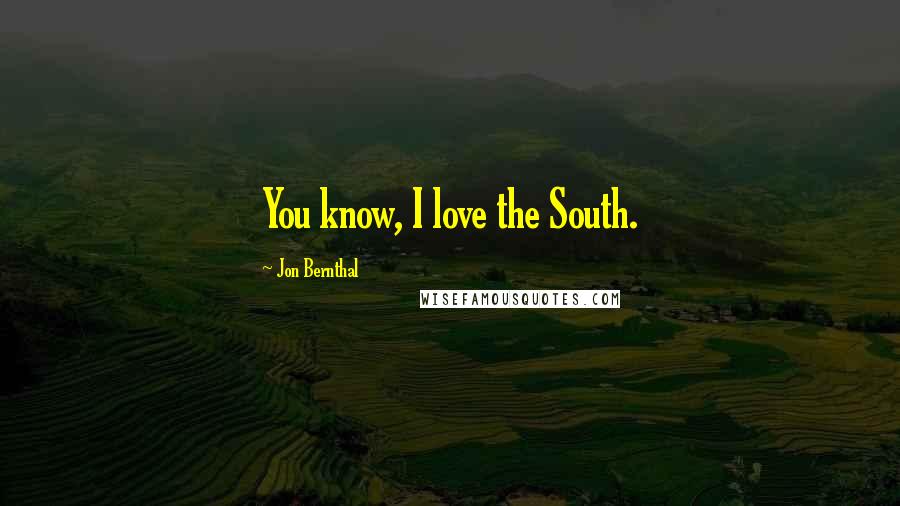 Jon Bernthal Quotes: You know, I love the South.