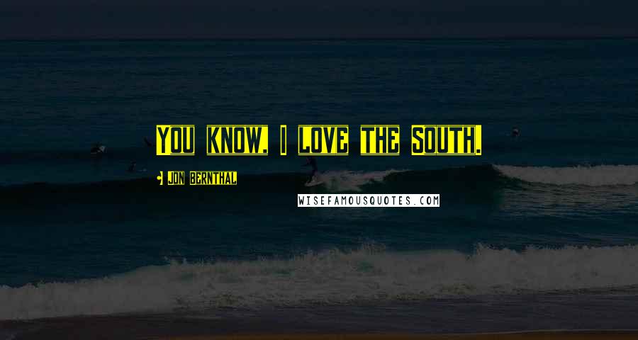 Jon Bernthal Quotes: You know, I love the South.
