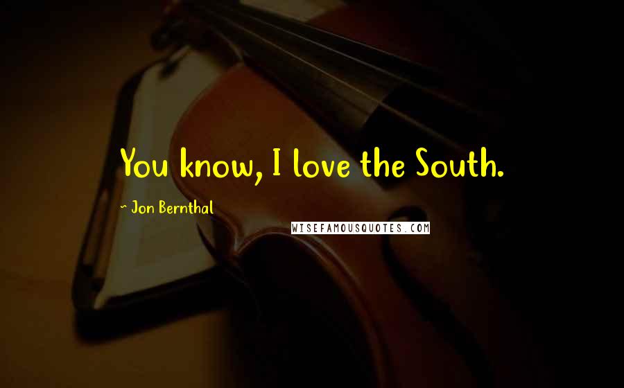 Jon Bernthal Quotes: You know, I love the South.
