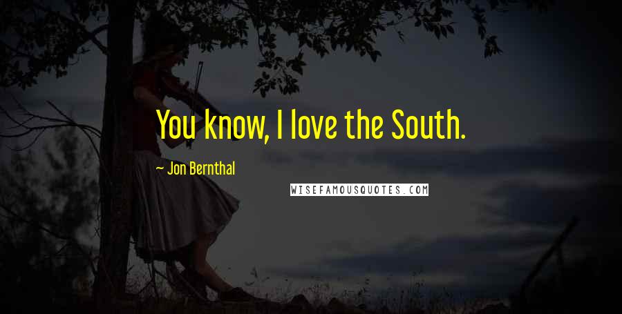 Jon Bernthal Quotes: You know, I love the South.