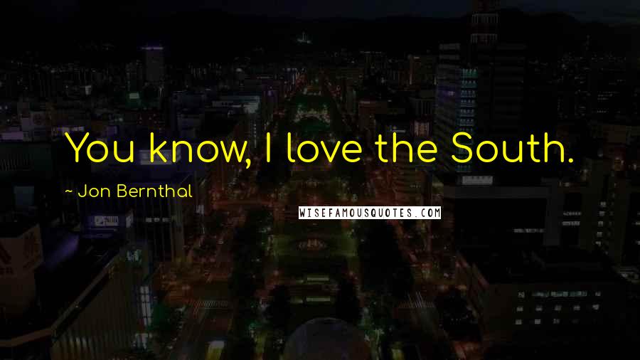 Jon Bernthal Quotes: You know, I love the South.