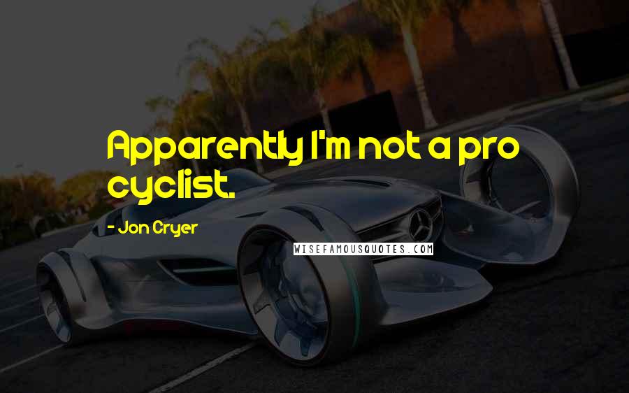 Jon Cryer Quotes: Apparently I'm not a pro cyclist.