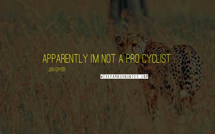Jon Cryer Quotes: Apparently I'm not a pro cyclist.